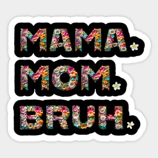 MOM TSHIRT, MOM,MAMA BRUH. A MOM'S LIFE. Sticker